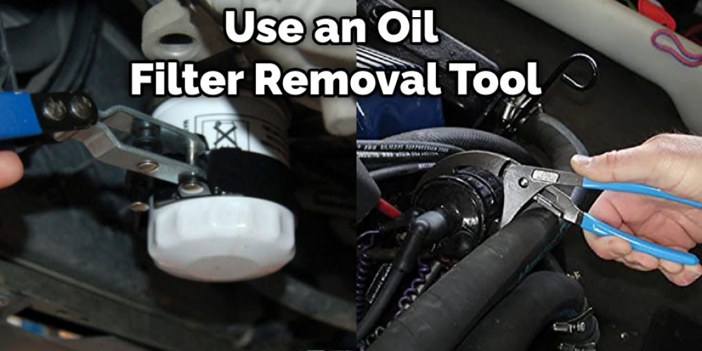 Use an Oil Filter Removal Tool