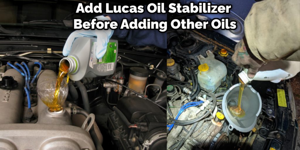 Add Lucas Oil Stabilizer Before Adding Other Oils