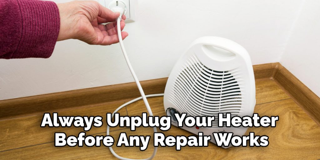 Always Unplug Your Heater Before Any Repair Works