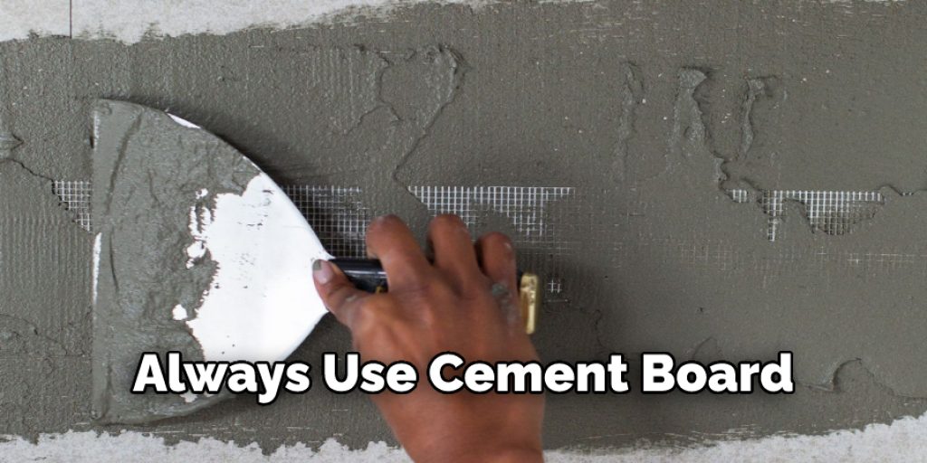 Always Use Cement Board
