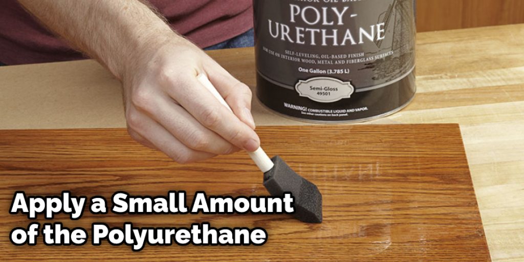 Apply a Small Amount of the Polyurethane