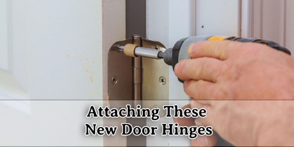 Attaching These New Door Hinges