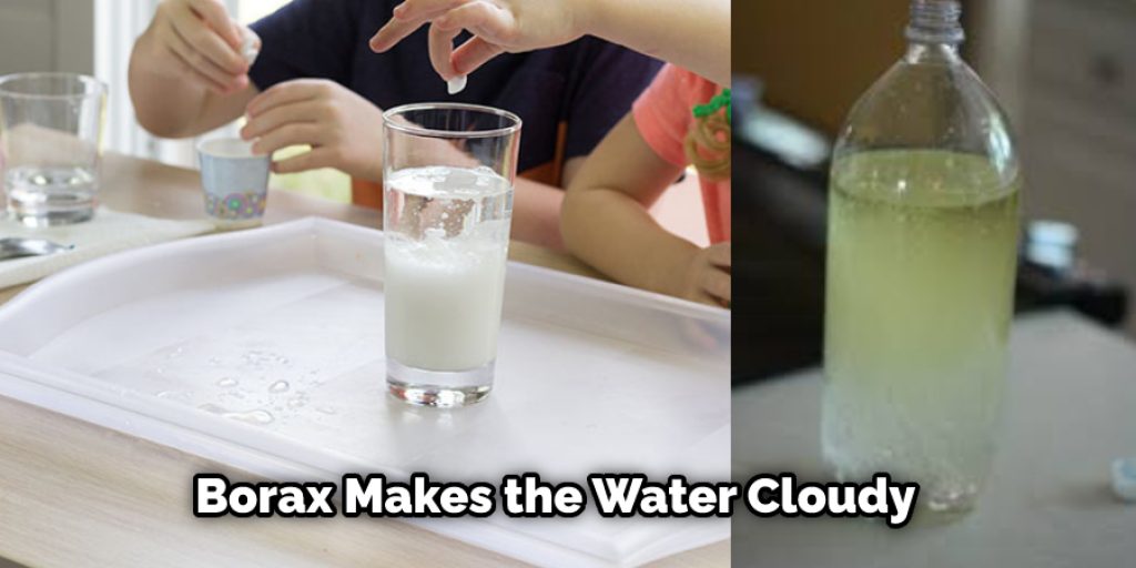 Borax Makes the Water Cloudy