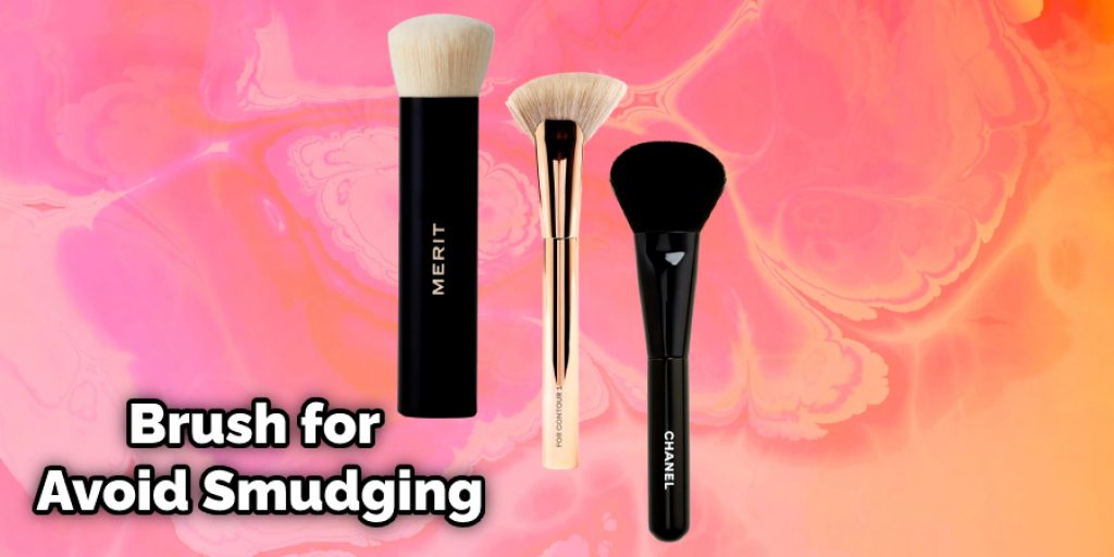 Brush for Avoid Smudging