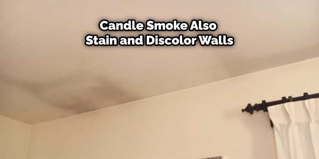 Candle Smoke Also Stain and Discolor Walls