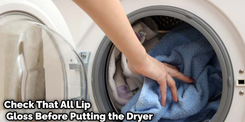 Check That All Lip Gloss Before Putting the Dryer