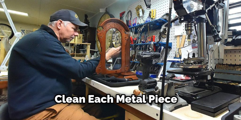 Clean Each Metal Piece