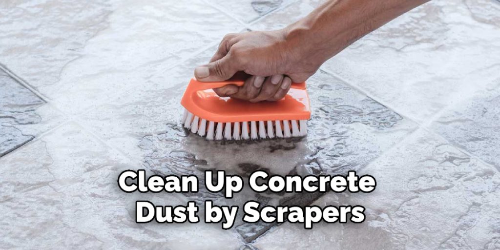 Clean Up Concrete Dust by Scrapers