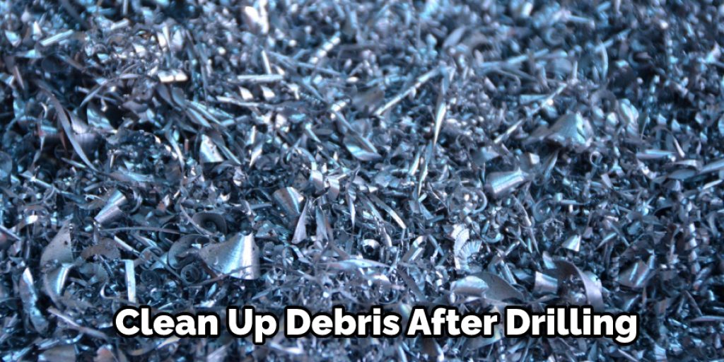 Clean Up Debris After Drilling