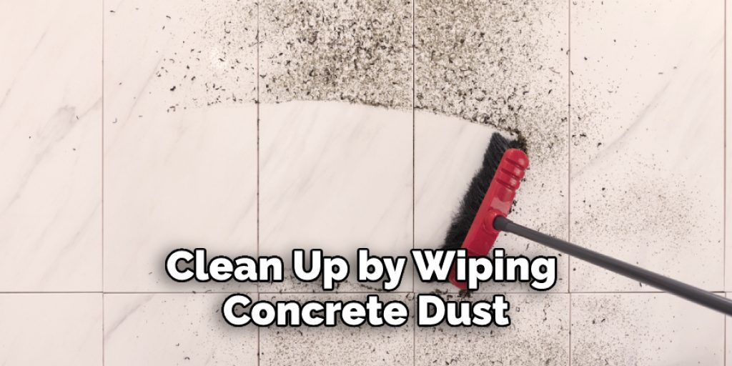 Clean Up by Wiping Concrete Dust
