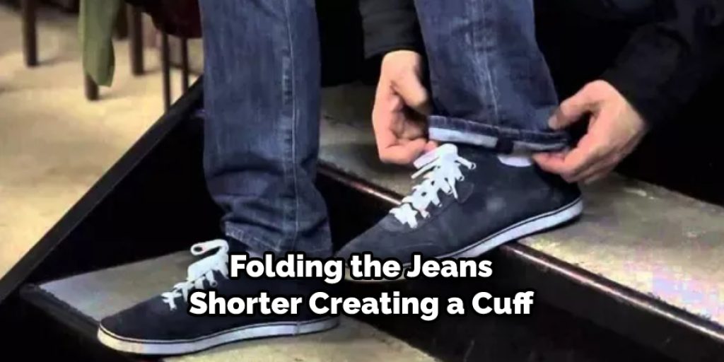  Folding the Jeans Shorter Creating a Cuff