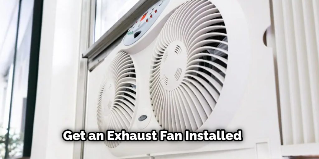 Get an Exhaust Fan Installed
