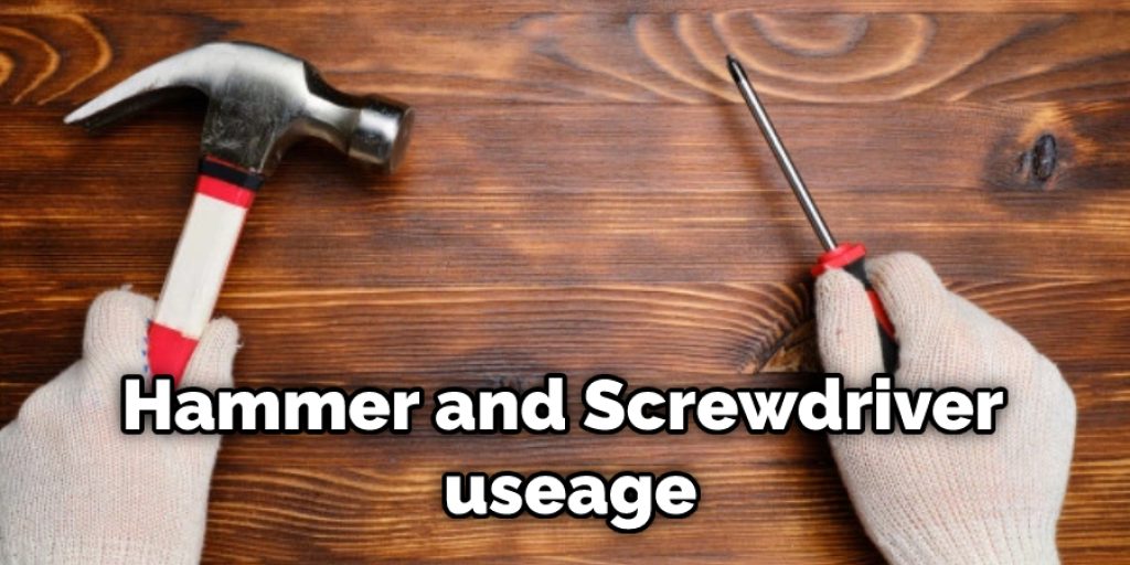 Hammer and Screwdriver usage