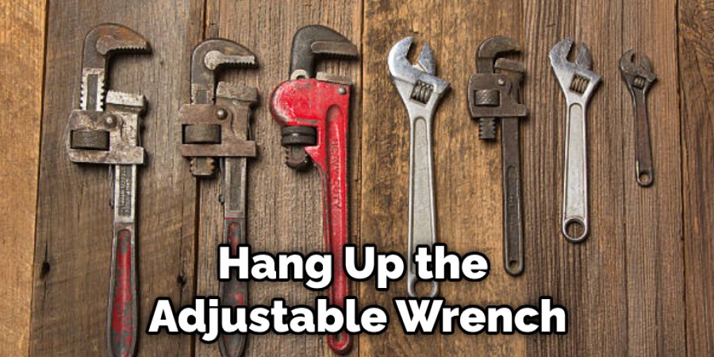 Hang Up the Adjustable Wrench