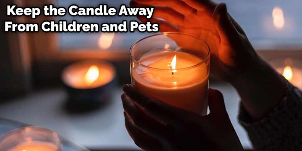 Keep the Candle Away From Children and Pets