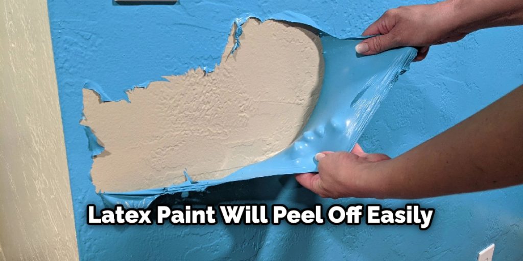 Latex Paint Will Peel Off Easily