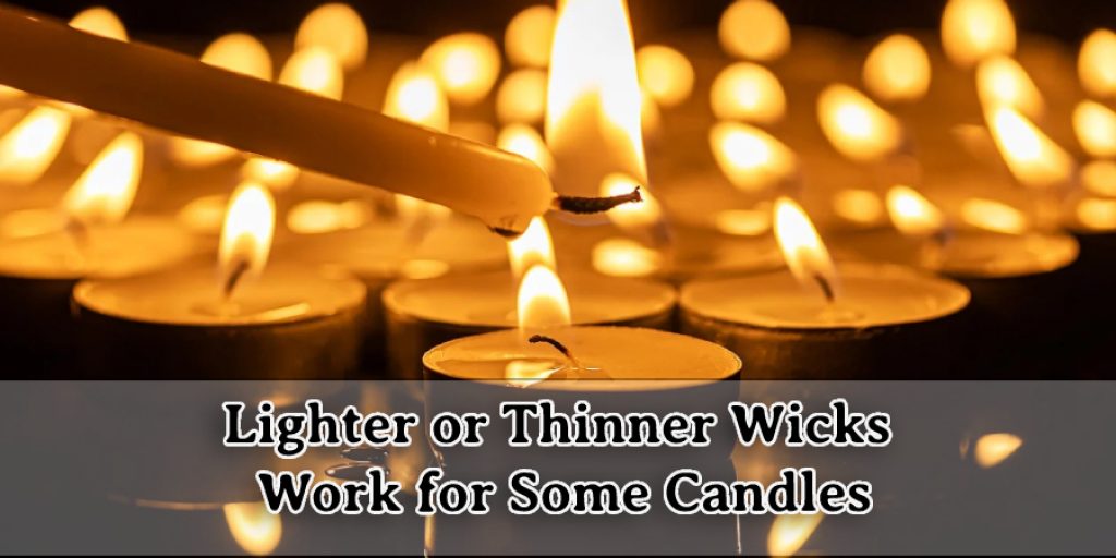 Lighter or Thinner Wicks Work for Some Candles