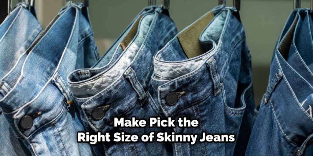 Make Pick the Right Size of Skinny Jeans 