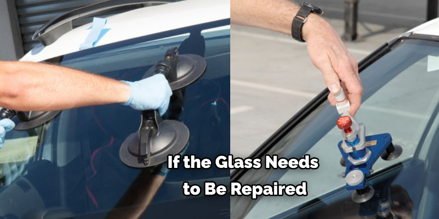 If the Glass Needs  to Be Repaired