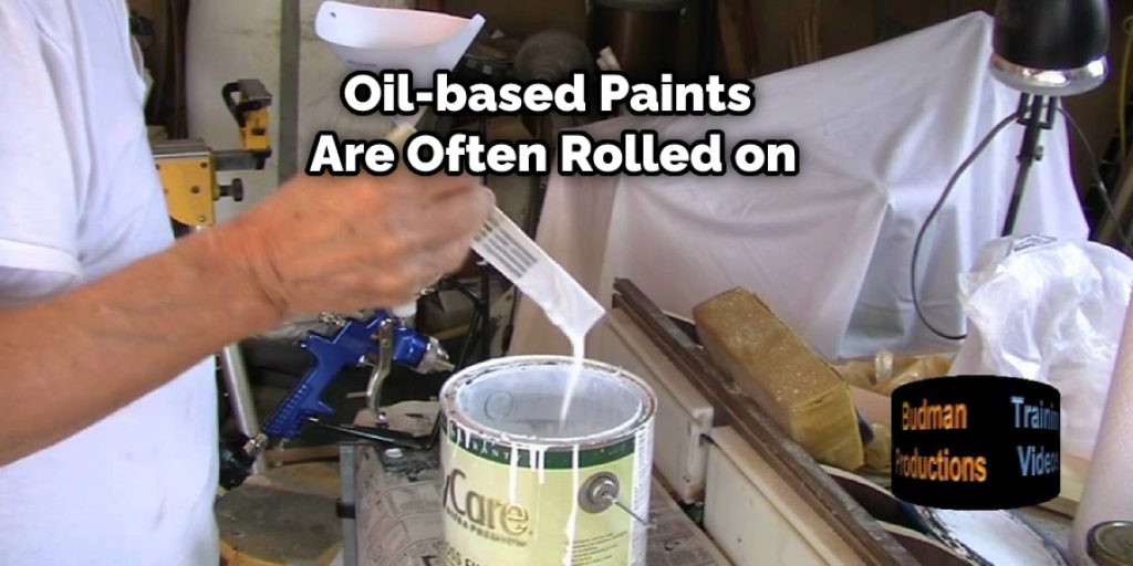 Oil-based Paints Are Often Rolled on