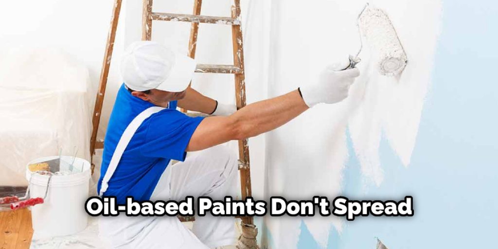 Oil-based Paints Don't Spread