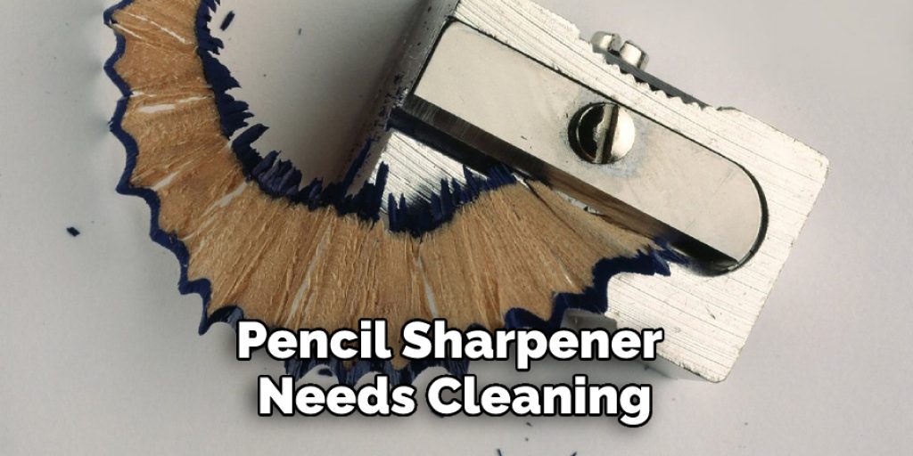 Pencil Sharpener Needs Cleaning