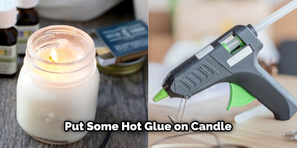 Put Some Hot Glue on Candle
