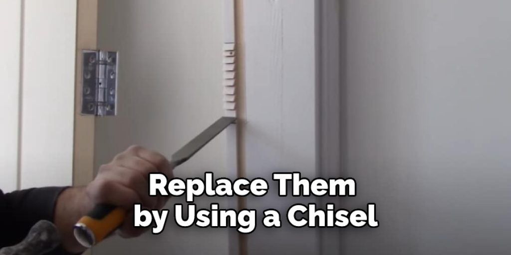 Replace Them by Using a Chisel