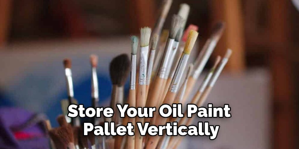 Store Your Oil Paint Pallet Vertically