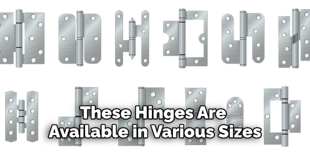 These Hinges Are Available in Various Sizes