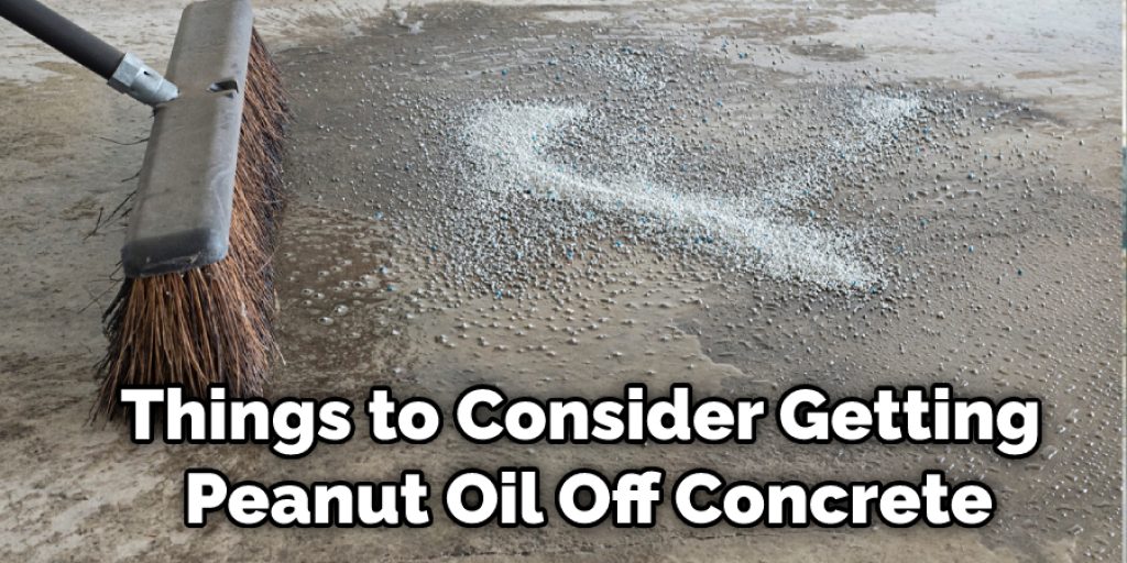 Things to Consider When Getting Peanut Oil Off Concrete