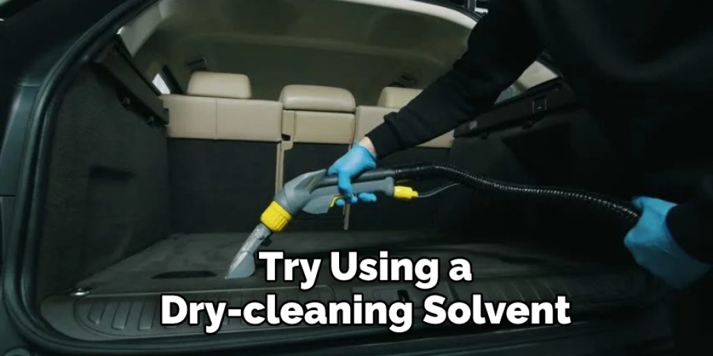 Try Using a Dry-cleaning Solvent 