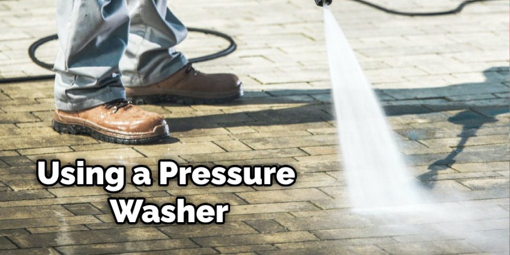 Try Using a Pressure Washer