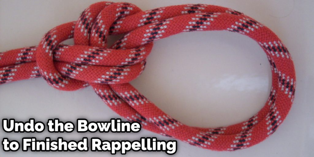 Undo the Bowline to Finished Rappelling