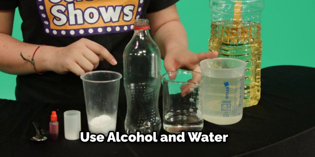 Use Alcohol and Water