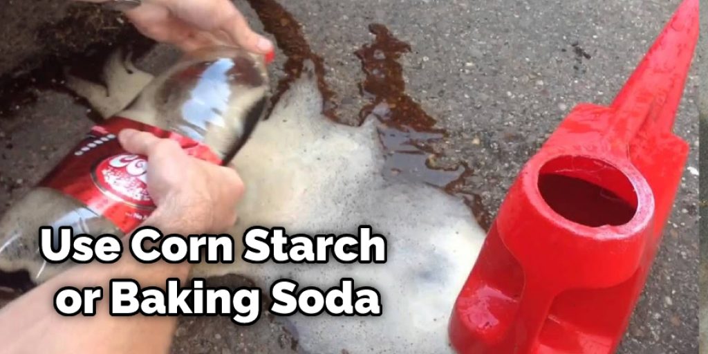 use cornstarch or baking soda