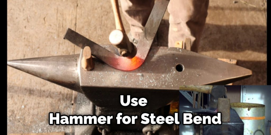 Use Hammer for Steel Bend