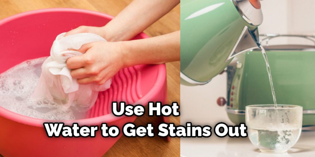 Using Hot Water to Get Stains Out