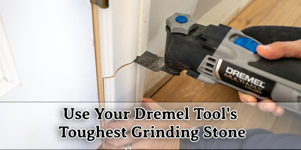 Use Your Dremel Tool's Toughest Grinding Stone