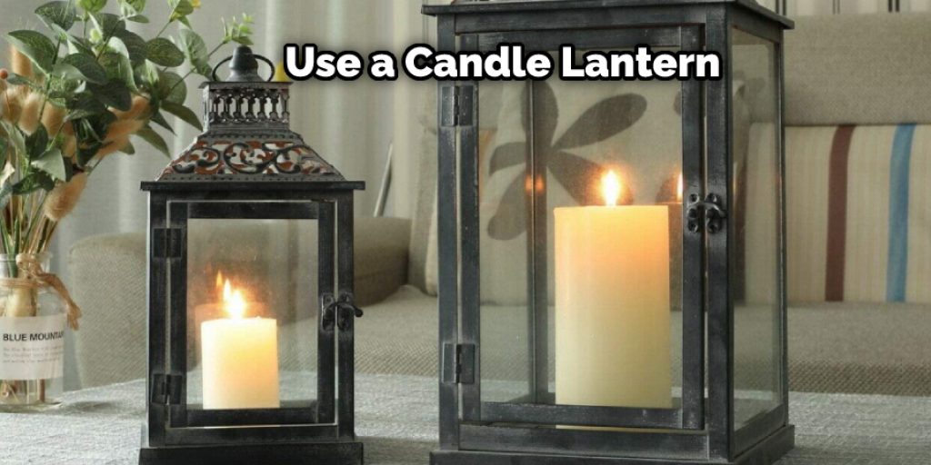 Use a Candle Lantern