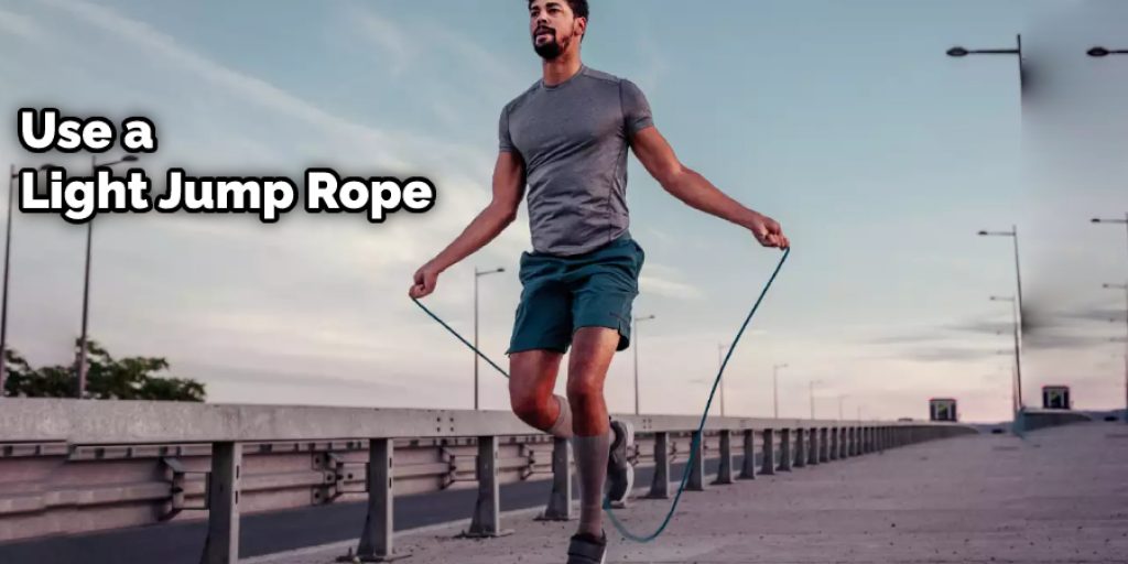 Use a Light Jump Rope