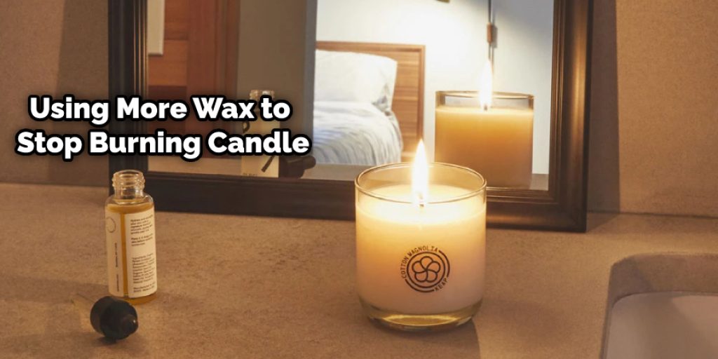 Using More Wax to Stop Burning Candle