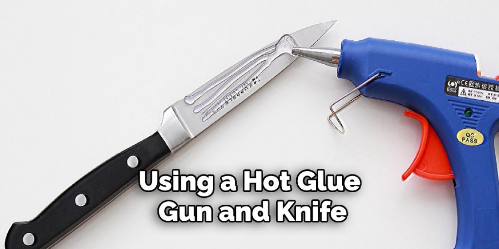 Using a Hot Glue Gun and Knife