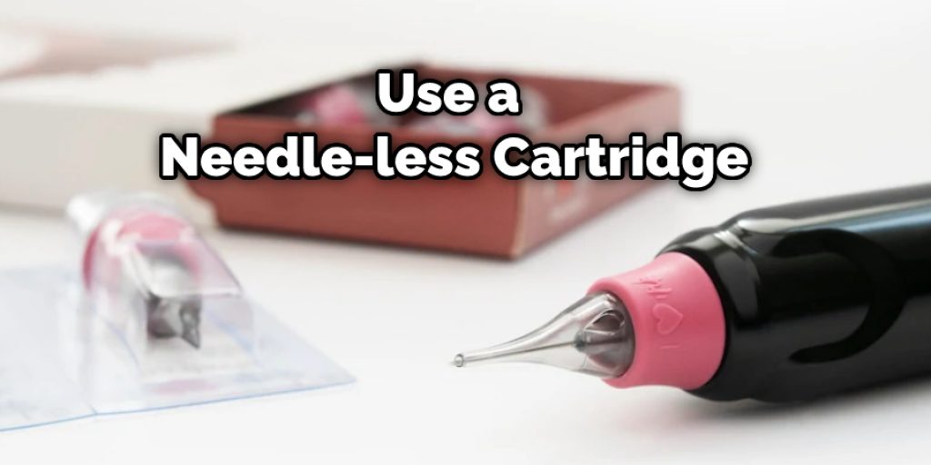 Use a Needle-less Cartridge