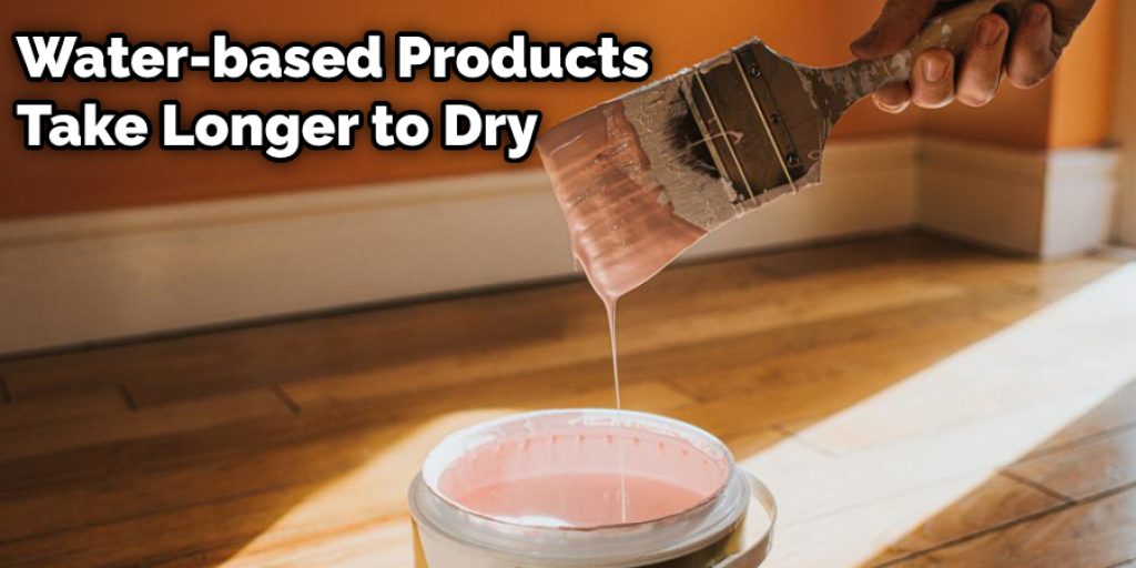 Water-based Products Take Longer to Dry