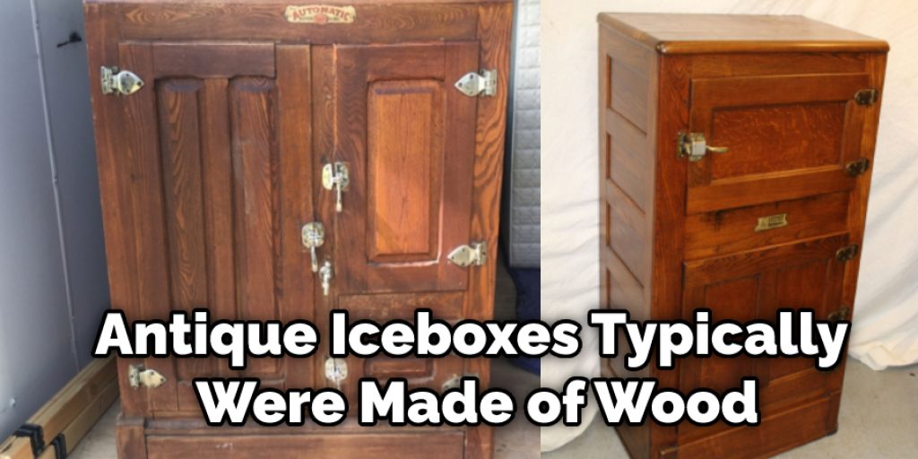 Antique Iceboxes Typically Were Made of Wood