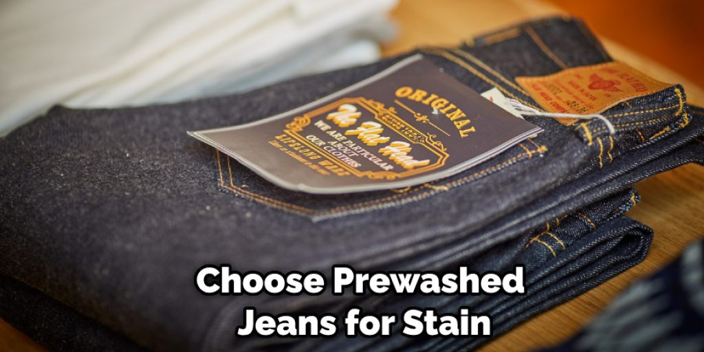 Choose Prewashed Jeans for Stain