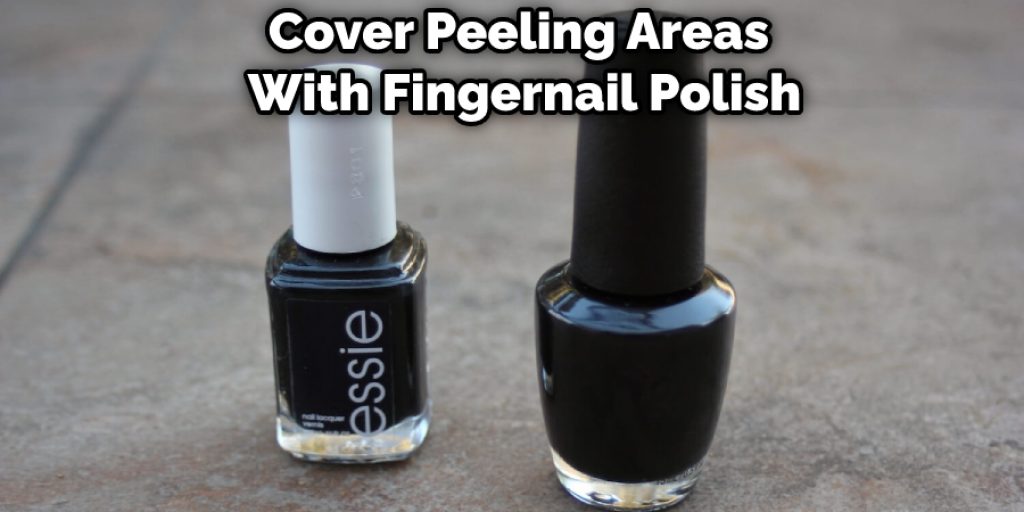 Cover Peeling Areas With Fingernail Polish