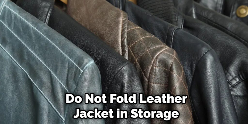 Do Not Fold Leather Jacket in Storage 