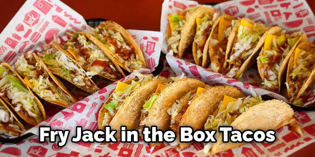 Fry your Jack in the Box Tacos